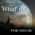 What if? The Movie